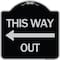Signmission This Way Out Left Arrow Heavy-Gauge Aluminum Architectural Sign, 18" x 18", BS-1818-24513 A-DES-BS-1818-24513 - alternate 1